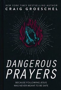 Groeschel, Craig - Dangerous prayers