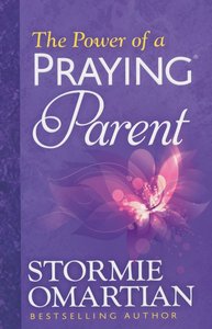 Omartian, Stormie - Power of a praying parent