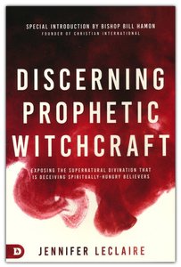 Jennifer LeClaire - Discerning prophetic witchcraft