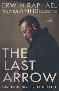 McManus, Erwin Raphael - Last Arrow