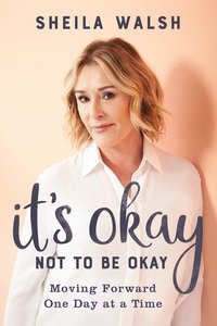 Sheila Walsh - It's ok not to be ok
