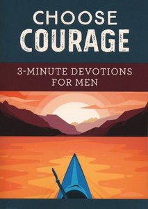 Choose Courage - 3 Minute Devotions