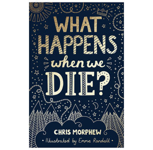 Morphew, Chris  What happens when we die?