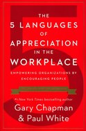 Chapman, Gary - 5 languages of appreciation in the workplace