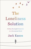 Eason, Jack  - The loneliness solution