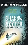 Plass, Adrian  - Shadow doctor: the past awaits