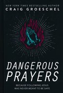 Groeschel, Craig - Dangerous prayers