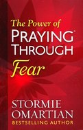 Omartian, Stormie- Power of a praying through fear