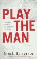 Mark Batterson - Play the man