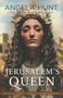 Angela-Hunt-Jerusalems-queen