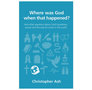Ash-Christopher--Where-was-God-when-that-happened