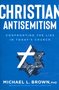 Brown-Michael-L --Christian-Antisemitism