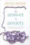 Meyer-Joyce-The-Answer-to-Anxiety:-How-to-Break-Free-from-the-Tyranny-of-Anxious-Thoughts-and-Worry-(Paperback)