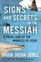 Sobel-Rabbi-Jason-Signs-and-Secrets-of-the-Messiah:-A-Fresh-Look-at-the-Miracles-of-Jesus-(Hardback)