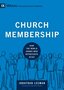 Leeman-Jonathen--Church-Membership:-How-the-World-Knows-Who-Represents-Jesus-Building-Healthy-Churches-(Hardback)