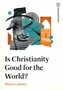 James-Sharon--Is-Christianity-Good-for-the-World-TGC-Hard-Questions-(Paperback)
