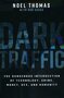 Noel-Thomas-with-Rob-Suggs-Dark-Traffic:-The-Dangerous-Intersection-of-Technology-Crime-Money-Sex-and-Humanity