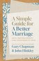 Chapman-Gary-&amp;-Hinkley-John-Simple-Guide-for-a-Better-Marriage