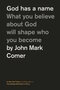 Comer-John-Mark-God-has-a-name