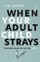 Burns-Jim-When-your-adult-child-strays