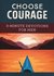 Choose Courage - 3 Minute Devotions_