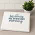 Handdoek His mercies are new every morning_